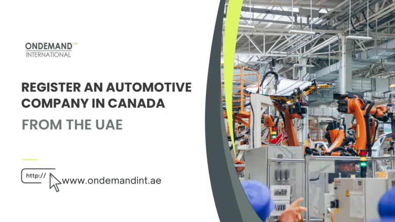 Register an automotive company in Canada from UAE with 100% foreign ownership, tax benefits, EV incentives, and access to USMCA markets